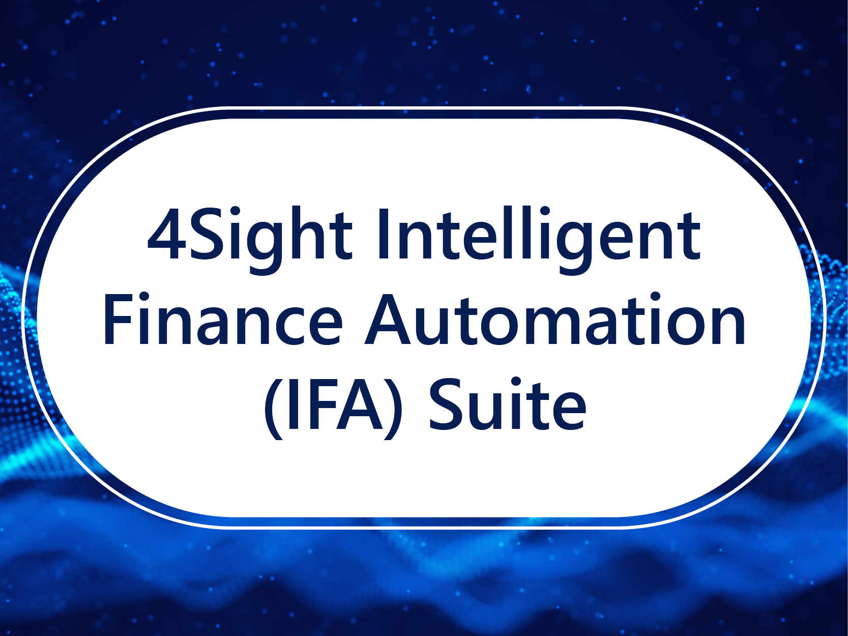 4Sight Intelligent Finance Automation (IFA) Suite